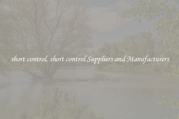 short control, short control Suppliers and Manufacturers