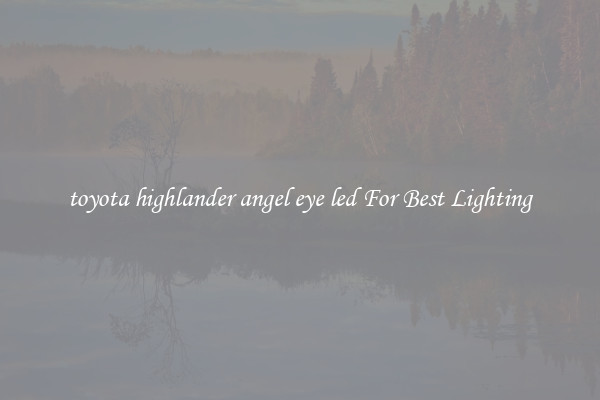 toyota highlander angel eye led For Best Lighting