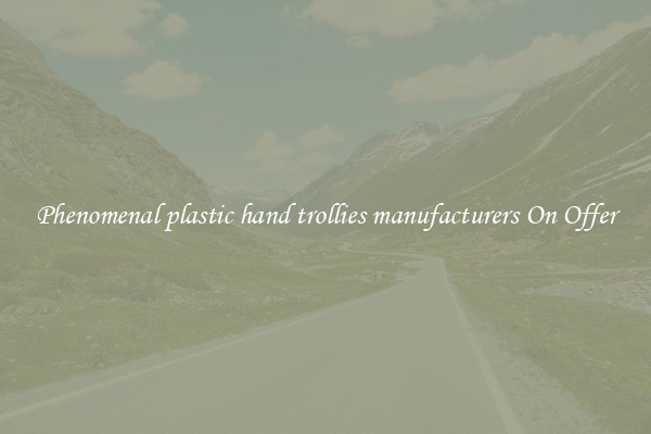 Phenomenal plastic hand trollies manufacturers On Offer