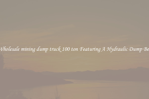 Wholesale mining dump truck 100 ton Featuring A Hydraulic Dump Bed