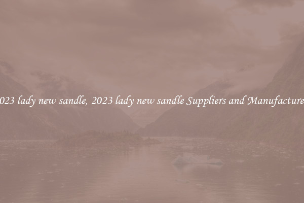 2023 lady new sandle, 2023 lady new sandle Suppliers and Manufacturers