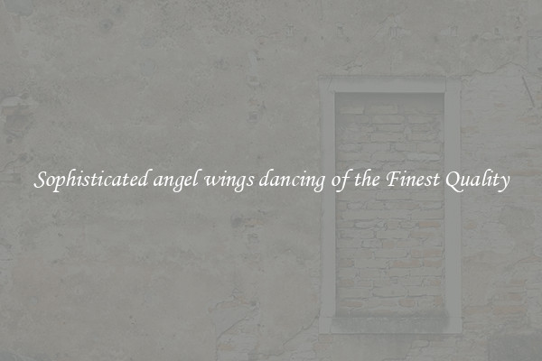 Sophisticated angel wings dancing of the Finest Quality