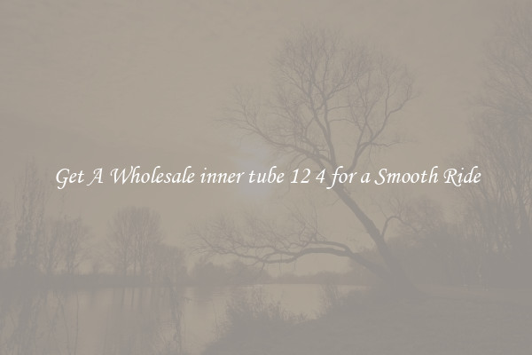 Get A Wholesale inner tube 12 4 for a Smooth Ride