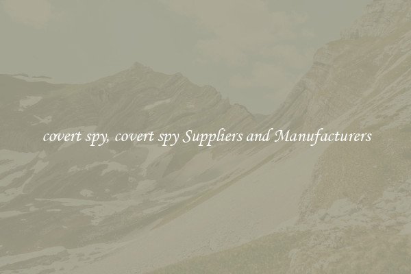 covert spy, covert spy Suppliers and Manufacturers