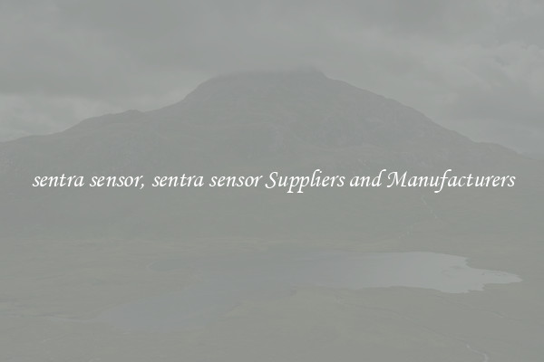 sentra sensor, sentra sensor Suppliers and Manufacturers