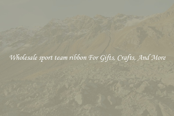 Wholesale sport team ribbon For Gifts, Crafts, And More