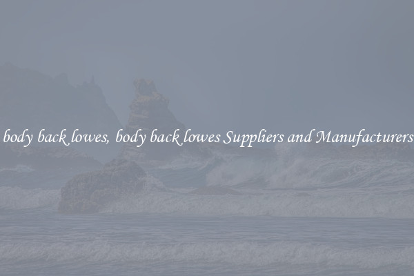 body back lowes, body back lowes Suppliers and Manufacturers