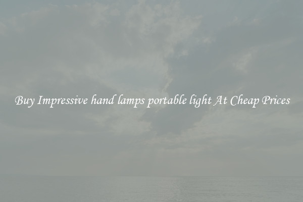 Buy Impressive hand lamps portable light At Cheap Prices