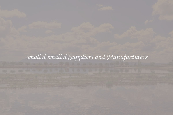 small d small d Suppliers and Manufacturers
