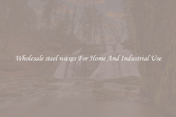 Wholesale steel waxes For Home And Industrial Use
