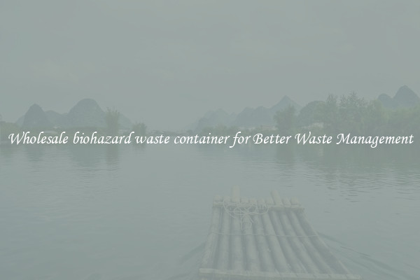 Wholesale biohazard waste container for Better Waste Management