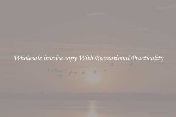 Wholesale invoice copy With Recreational Practicality