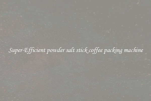 Super-Efficient powder salt stick coffee packing machine