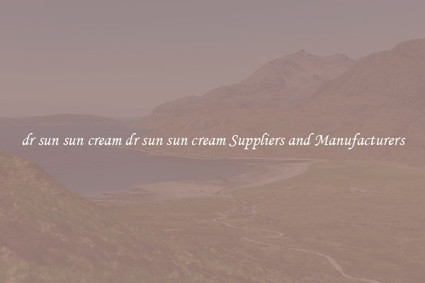 dr sun sun cream dr sun sun cream Suppliers and Manufacturers