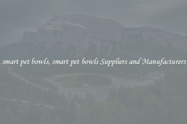 smart pet bowls, smart pet bowls Suppliers and Manufacturers