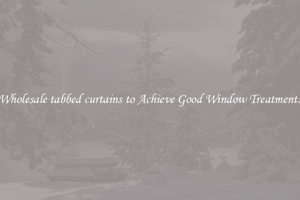 Wholesale tabbed curtains to Achieve Good Window Treatments