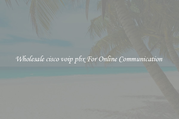 Wholesale cisco voip pbx For Online Communication 
