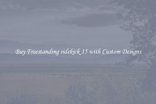 Buy Freestanding sidekick 15 with Custom Designs