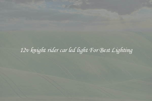 12v knight rider car led light For Best Lighting