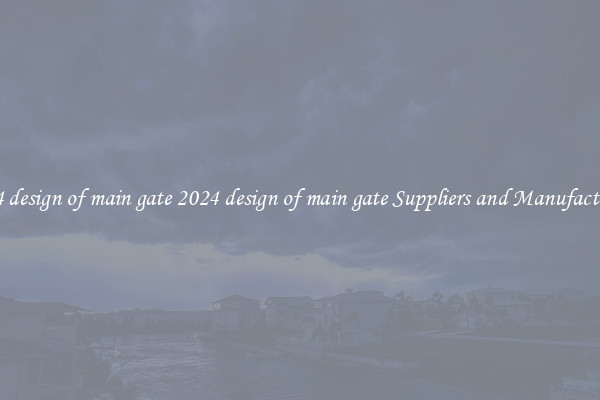 2024 design of main gate 2024 design of main gate Suppliers and Manufacturers