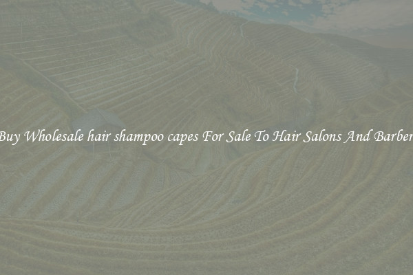 Buy Wholesale hair shampoo capes For Sale To Hair Salons And Barbers