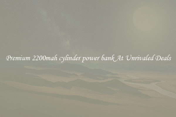 Premium 2200mah cylinder power bank At Unrivaled Deals