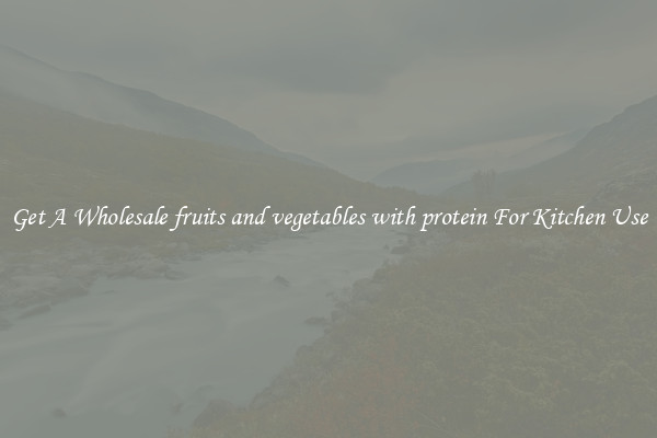 Get A Wholesale fruits and vegetables with protein For Kitchen Use