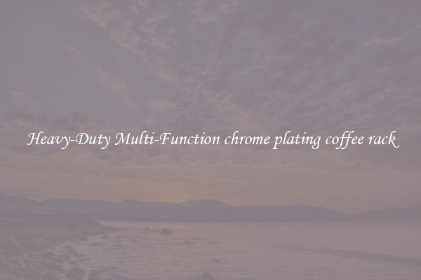 Heavy-Duty Multi-Function chrome plating coffee rack