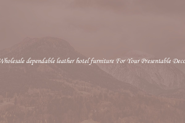 Wholesale dependable leather hotel furniture For Your Presentable Decor
